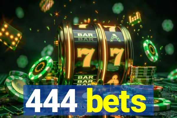 444 bets